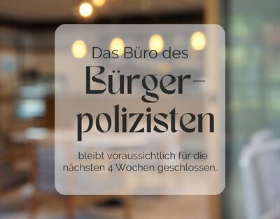 Büro des Bürgerpolizisten in Cossebaude bleibt die nächsten 4 Wochen geschlossen. Büro des Bürgerpolizisten in Cossebaude bleibt die nächsten 4 Wochen geschlossen.